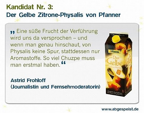 And the Winner is...nein, der gelbe Zitrone-Physalis von Pfanner hat es nur auf Platz 2 geschafft. „Der Gelbe Zitrone-Physalis“ steht groß auf der Packung,...